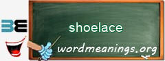 WordMeaning blackboard for shoelace